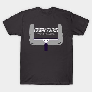 Janitors: We Keep Hospitals Clean, You're Welcome. T-Shirt